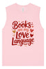 Books are my Love Language Muscle Tank