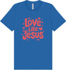 Love Like Jesus Adult Bella Canvas Shirt