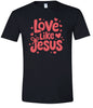 Love Like Jesus Adult Gildan Soft Shirt