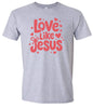 Love Like Jesus Adult Gildan Soft Shirt