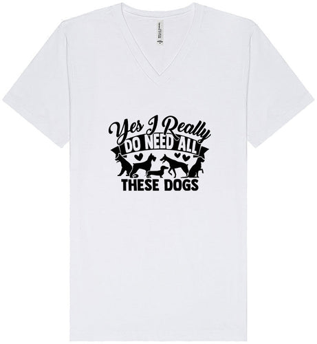 Really Do Need All These Dogs Unisex V-Neck Shirt