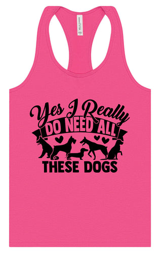 Really Do Need All These Dogs Women's Racerback Tank