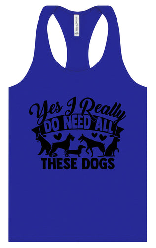 Really Do Need All These Dogs Women's Racerback Tank