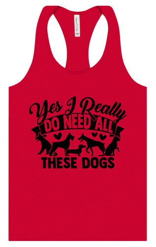 Really Do Need All These Dogs Women's Racerback Tank