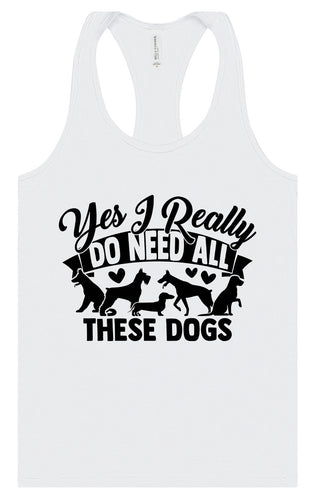 Really Do Need All These Dogs Women's Racerback Tank