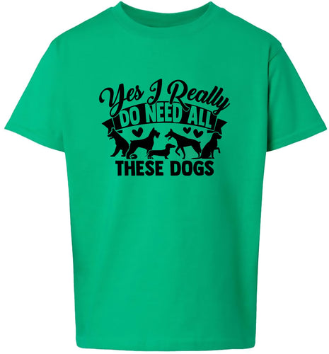 Really Do Need All These Dogs Children's Gildan Soft Shirt