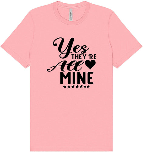 Yes They're All Mine Adult Bella Canvas Shirt