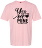 Yes They're All Mine Adult Gildan Soft Shirt