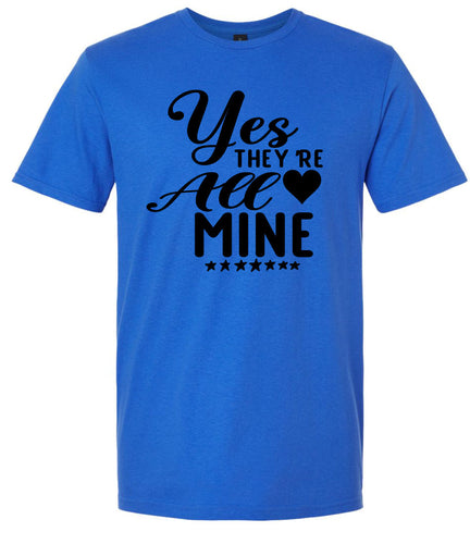 Yes They're All Mine Adult Gildan Soft Shirt