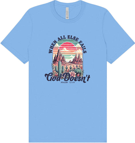 God Doesn't Fail Adult Bella Canvas Shirt