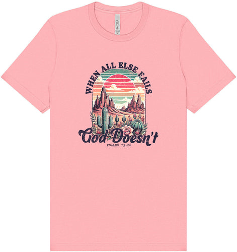 God Doesn't Fail Adult Bella Canvas Shirt