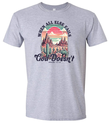 God Doesn't Fail Adult Gildan Soft Shirt