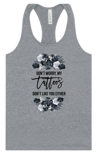 Tattoos Don't Like You Either Women's Racerback Tank