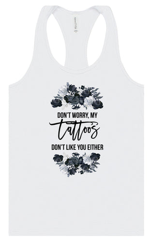 Tattoos Don't Like You Either Women's Racerback Tank