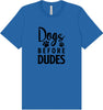 Dogs Before Dudes Adult Bella Canvas Shirt