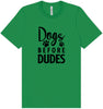 Dogs Before Dudes Adult Bella Canvas Shirt