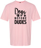 Dogs Before Dudes Adult Gildan Soft Shirt