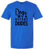 Dogs Before Dudes Adult Gildan Soft Shirt