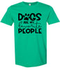 Dogs Are My Favorite People Adult Gildan Soft Shirt