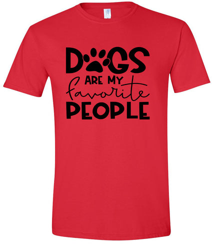 Dogs Are My Favorite People Adult Gildan Soft Shirt