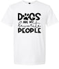 Dogs Are My Favorite People Adult Gildan Soft Shirt