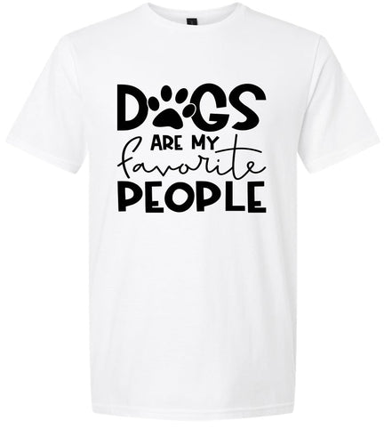 Dogs Are My Favorite People Adult Gildan Soft Shirt