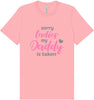 Daddy is Taken Adult Bella Canvas Shirt