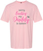 Daddy is Taken Adult Gildan Soft Shirt