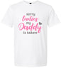Daddy is Taken Adult Gildan Soft Shirt