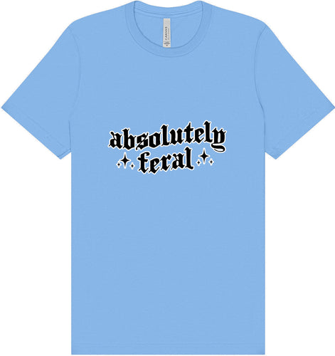 Absolutely Feral Adult Bella Canvas Shirt
