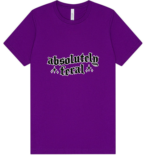 Absolutely Feral Adult Bella Canvas Shirt