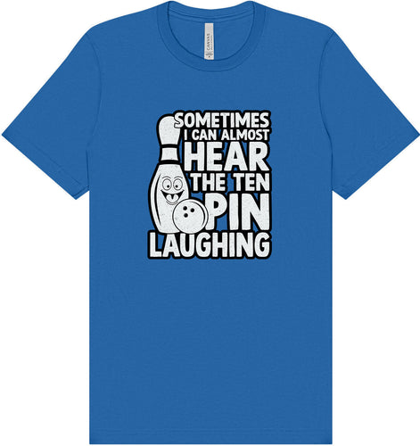 Ten Pin Laughing Adult Bella Canvas Shirt
