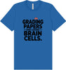 Grading Papers, Losing Brain Cells Adult Bella Canvas Shirt