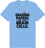 Grading Papers, Losing Brain Cells Adult Bella Canvas Shirt