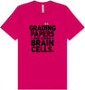 Grading Papers, Losing Brain Cells Adult Bella Canvas Shirt