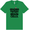 Grading Papers, Losing Brain Cells Adult Bella Canvas Shirt