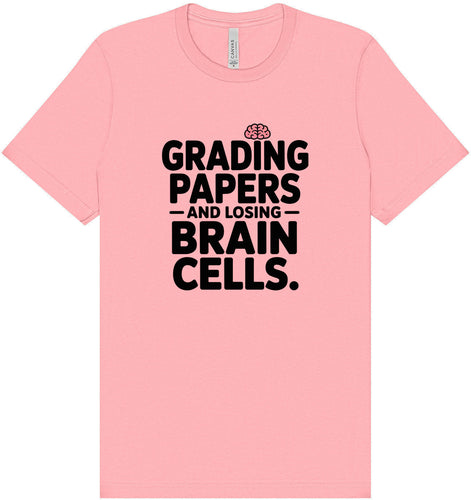 Grading Papers, Losing Brain Cells Adult Bella Canvas Shirt