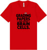 Grading Papers, Losing Brain Cells Adult Bella Canvas Shirt