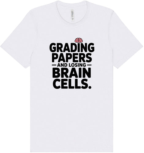 Grading Papers, Losing Brain Cells Adult Bella Canvas Shirt