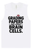 Grading Papers, Losing Brain Cells Muscle Tank