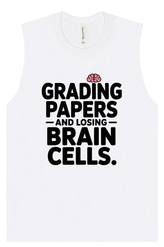 Grading Papers, Losing Brain Cells Muscle Tank
