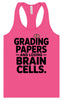 Grading Papers, Losing Brain Cells Women's Racerback Tank
