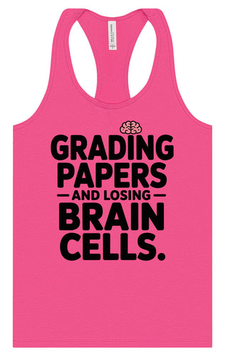 Grading Papers, Losing Brain Cells Women's Racerback Tank