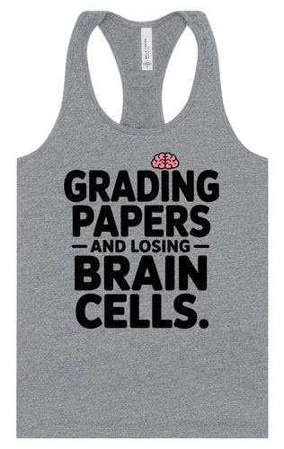 Grading Papers, Losing Brain Cells Women's Racerback Tank
