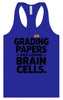 Grading Papers, Losing Brain Cells Women's Racerback Tank
