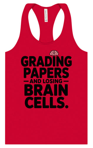 Grading Papers, Losing Brain Cells Women's Racerback Tank