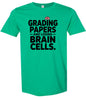Grading Papers, Losing Brain Cells Adult Gildan Soft Shirt