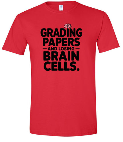 Grading Papers, Losing Brain Cells Adult Gildan Soft Shirt