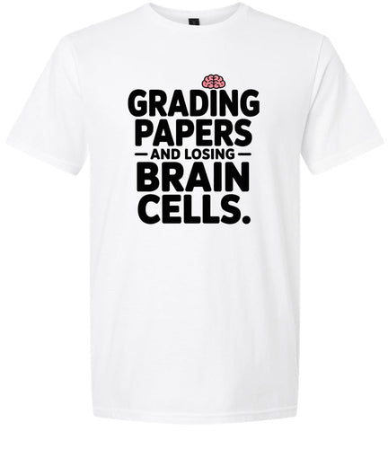 Grading Papers, Losing Brain Cells Adult Gildan Soft Shirt