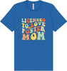 Licensed to Love Foster Mom Adult Bella Canvas Shirt
